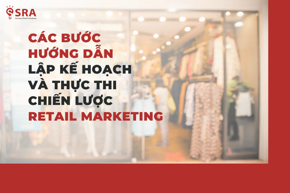 Hướng dẫn lập kế hoạch và thực thi chiến lược Marketing tại điểm bán