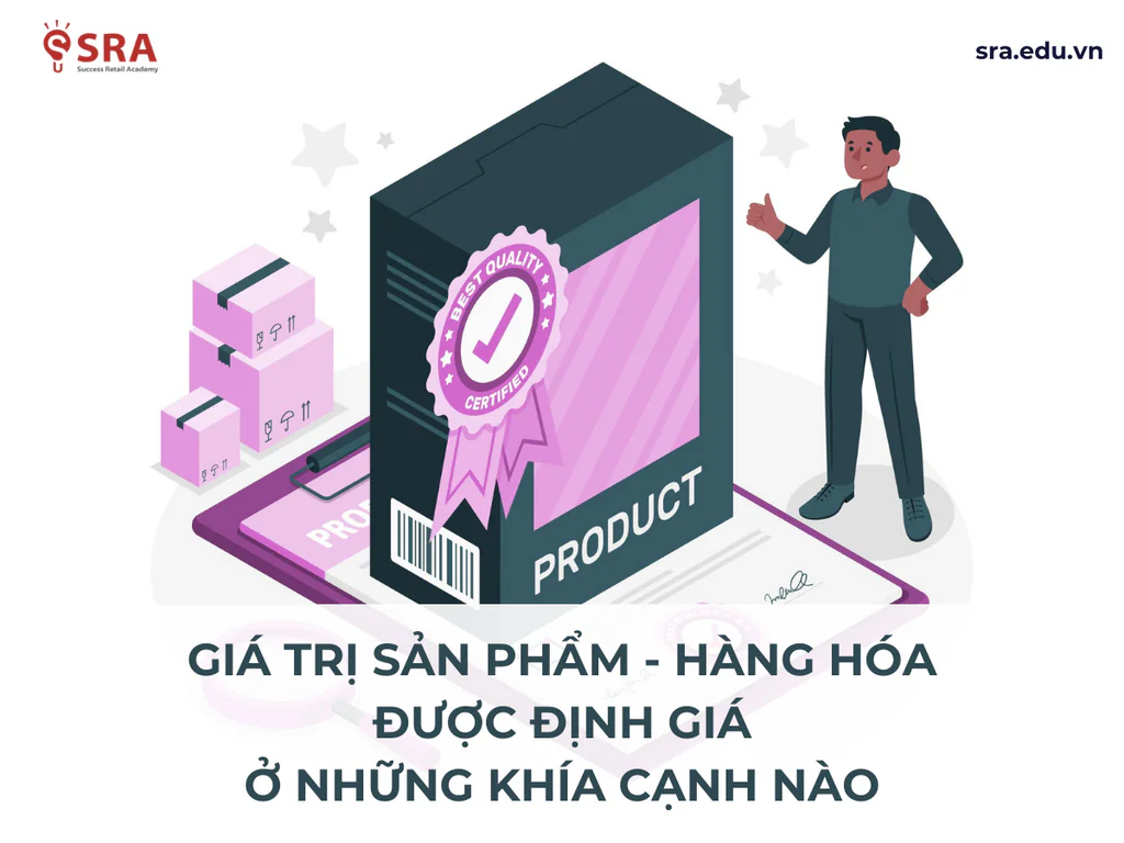 Giá trị sản phẩm - hàng hoá được định giá ở những khía cạnh nào?
