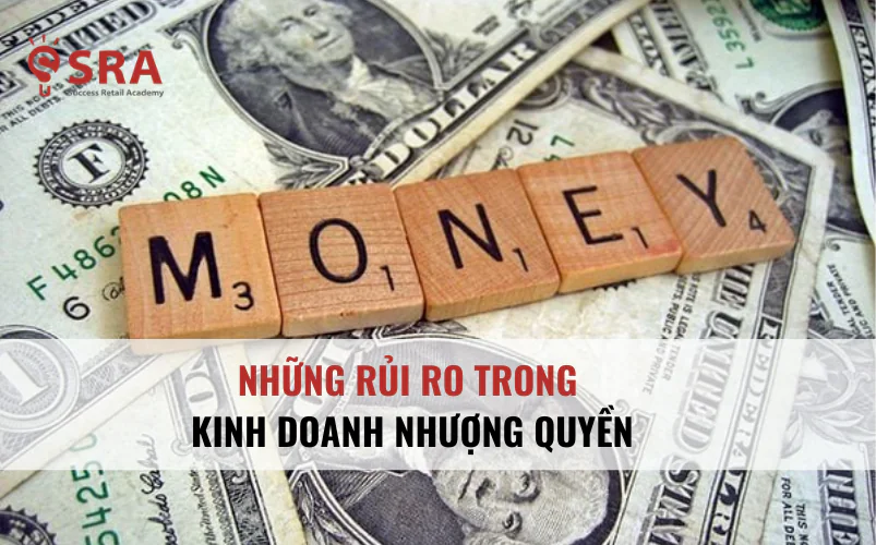 Những rủi ro trong kinh doanh nhượng quyền