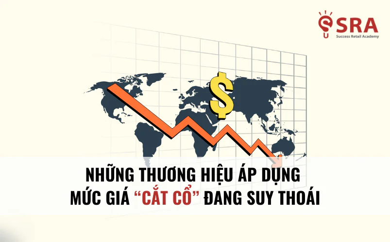 Những thương hiệu áp dụng mức giá 'cắt cổ' đang suy thoái