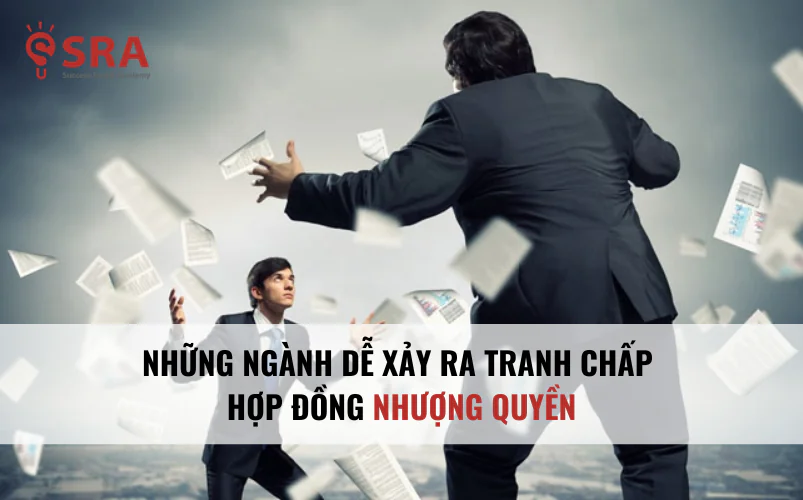 Những ngành dễ xảy ra tranh chấp hợp đồng nhượng quyền