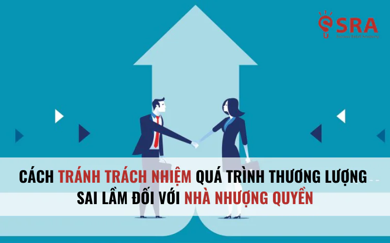 Cách tránh trách nhiệm quá trình thương lượng sai lầm đối với nhà nhượng quyền