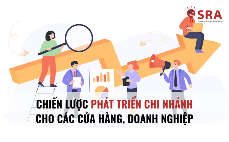 Chiến lược phát triển chi nhánh cho các cửa hàng, doanh nghiệp