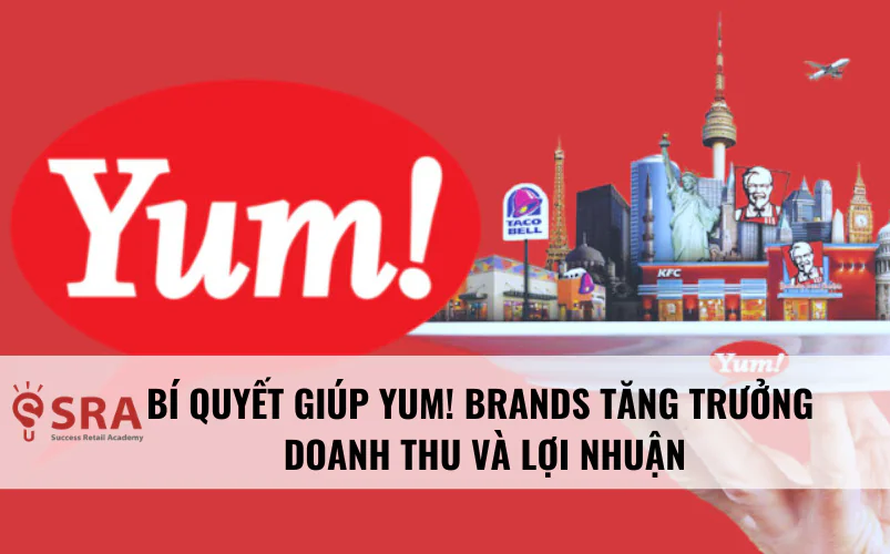 Bí quyết giúp Yum! Brands tăng trưởng doanh thu và lợi nhuận