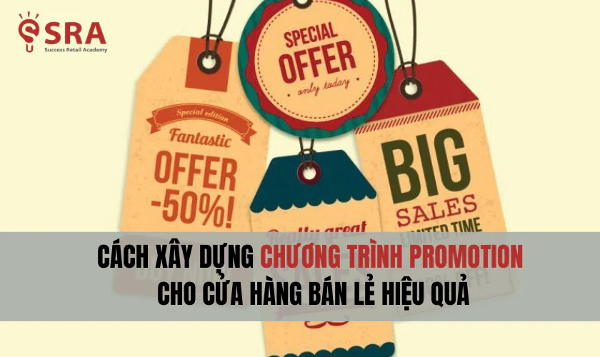Cách xây dựng chương trình Promotion cho cửa hàng bán lẻ hiệu quả