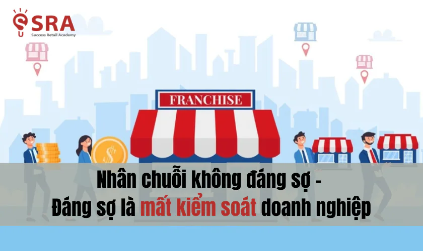 Nhân chuỗi nhưng mất kiểm soát?