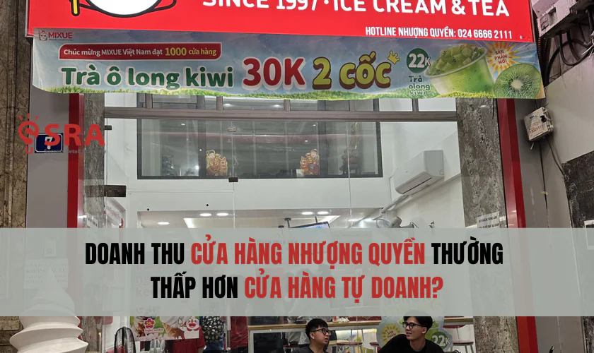 Có phải doanh thu từ cửa hàng nhượng quyền thường thấp hơn cửa hàng tự kinh doanh?