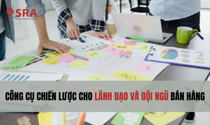 Công cụ chiến lược cho lãnh đạo và đội ngũ bán hàng