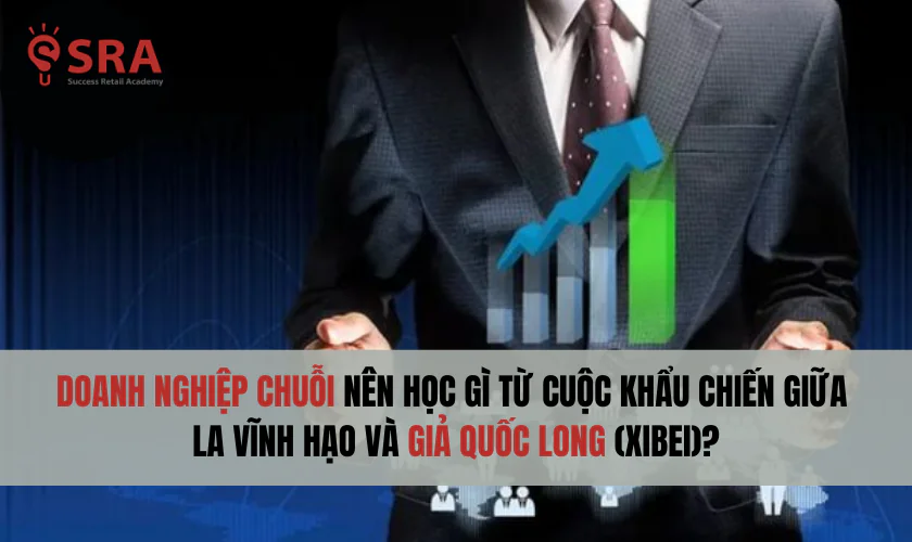 Doanh nghiệp chuỗi nên học gì từ cuộc khẩu chiến giữa La Vĩnh Hạo và Giả Quốc Long (Xibei)?