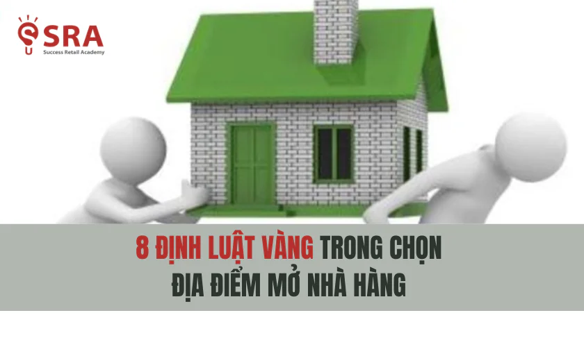 8 Định luật vàng trong chọn địa điểm mở nhà hàng