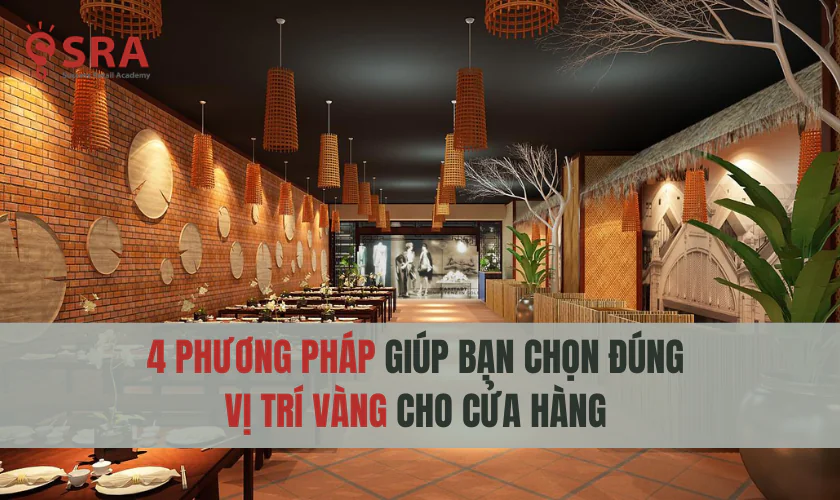 4 Phương pháp giúp bạn chọn đúng vị trí vàng cho cửa hàng