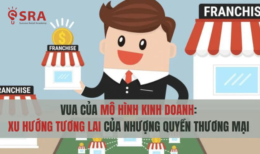 Xu hướng tương lai của nhượng quyền thương mại