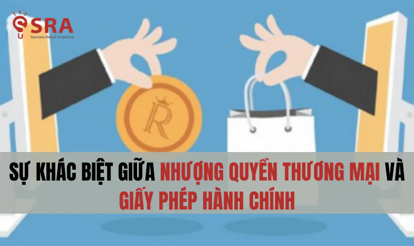 Sự khác biệt giữa nhượng quyền thương mại và giấy phép hành chính