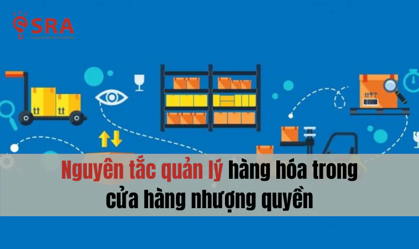 Nguyên tắc quản lý hàng hóa trong cửa hàng nhượng quyền