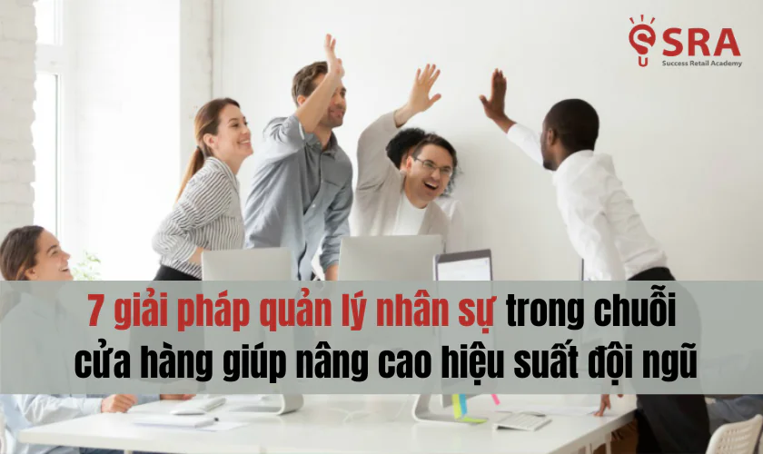 Quản lý nhân sự trong chuỗi cửa hàng