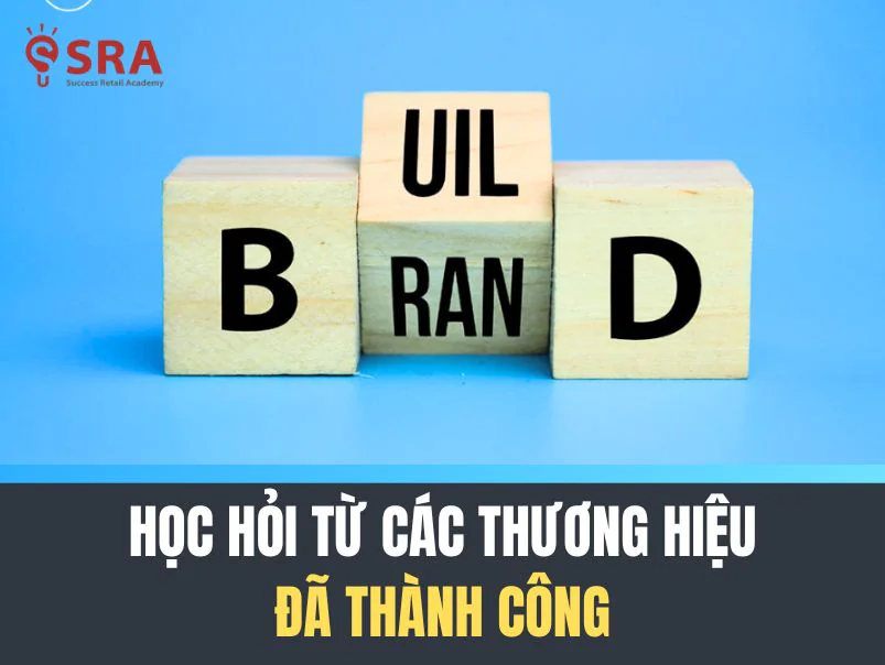 Học hỏi, đối chiếu từ các thương hiệu đã thành công