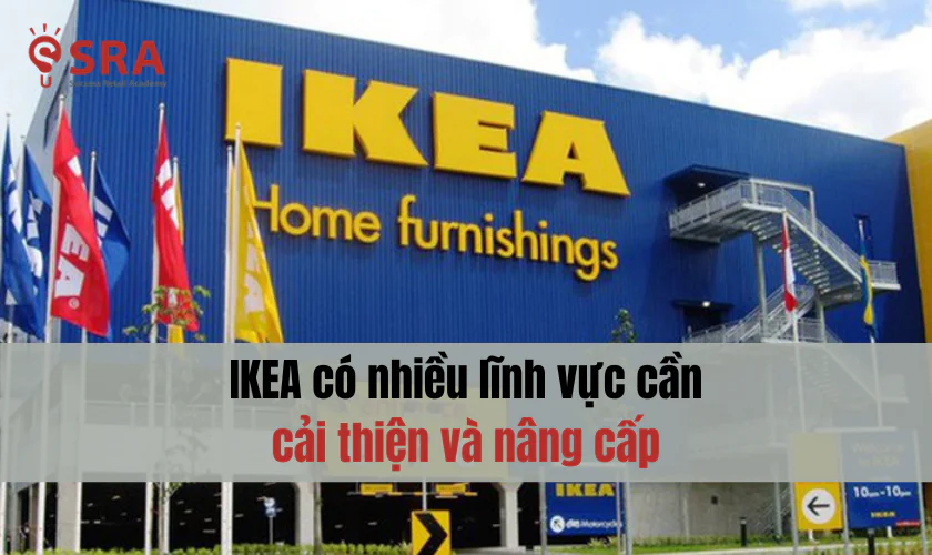 IKEA có nhiều lĩnh vực cần cải thiện và nâng cấp