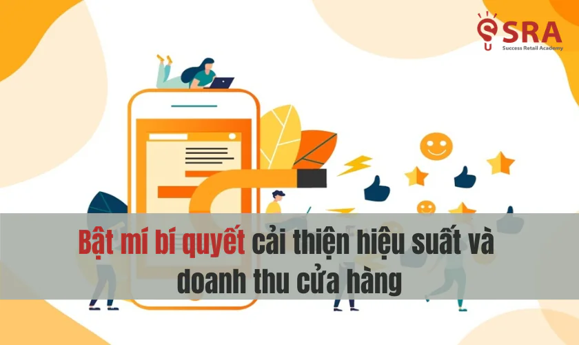 Bật mí bí quyết cải thiện hiệu suất và doanh thu cửa hàng