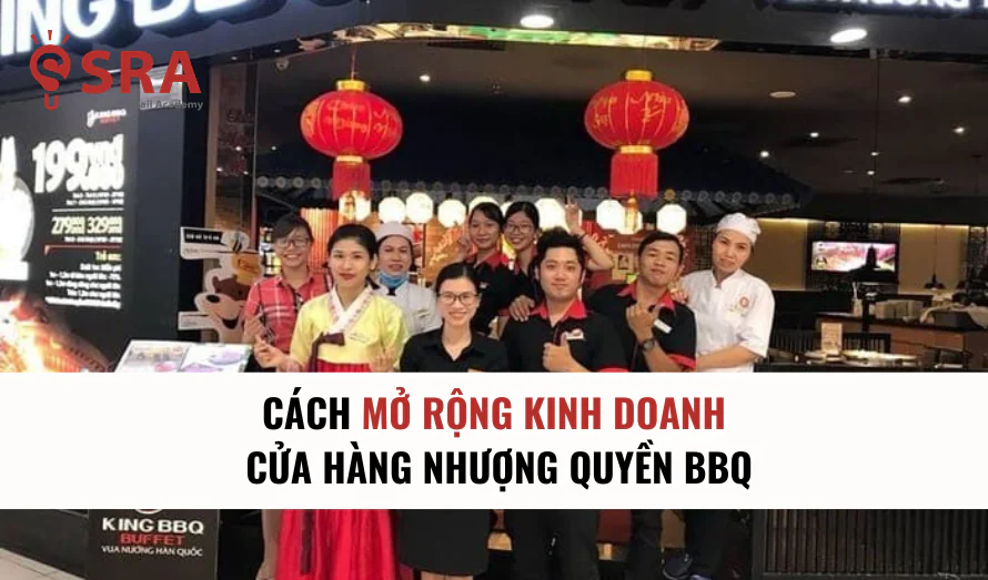 Mở rộng mô hình kinh doanh nhượng quyền BBQ