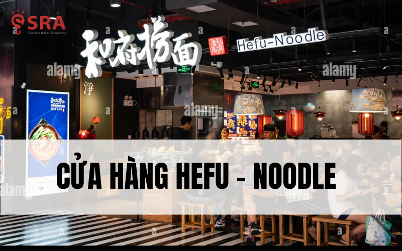 Cửa hàng Hefu Noodle nổi tiếng Trung Quốc