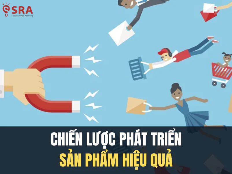 Chiến lược phát triển sản phẩm hiệu quả cho doanh nghiệp