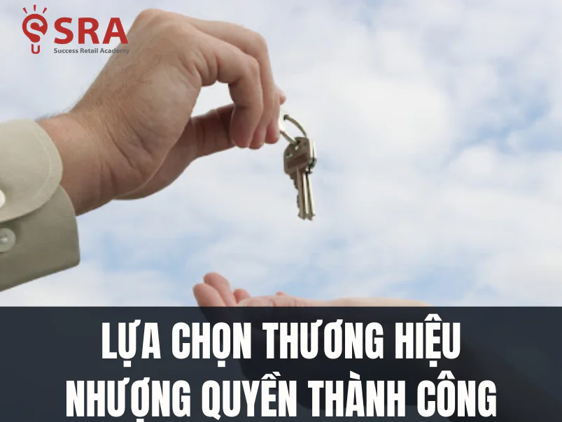 Cách lựa chọn thương hiệu nhượng quyền thành công