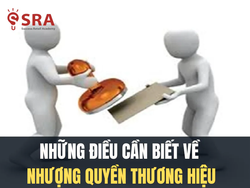 Cần đặc biệt lưu ý gì về nhượng quyền thương hiệu