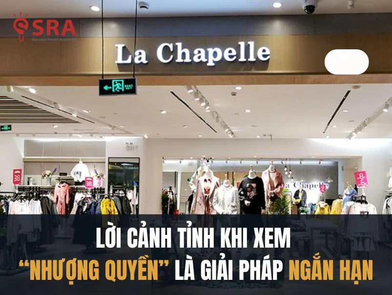 Lời cảnh tỉnh khi xem 'nhượng quyền' là giải pháp ngắn hạn