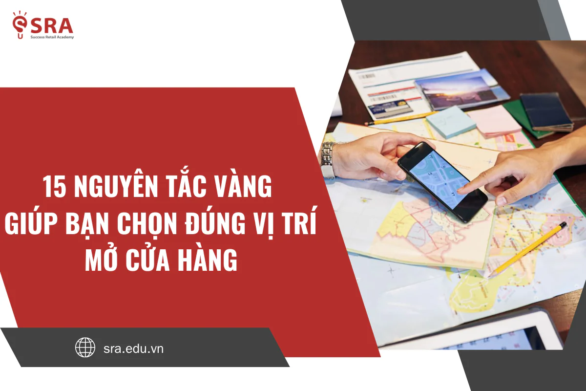15 Nguyên tắc vàng giúp bạn chọn đúng vị trí mở cửa hàng