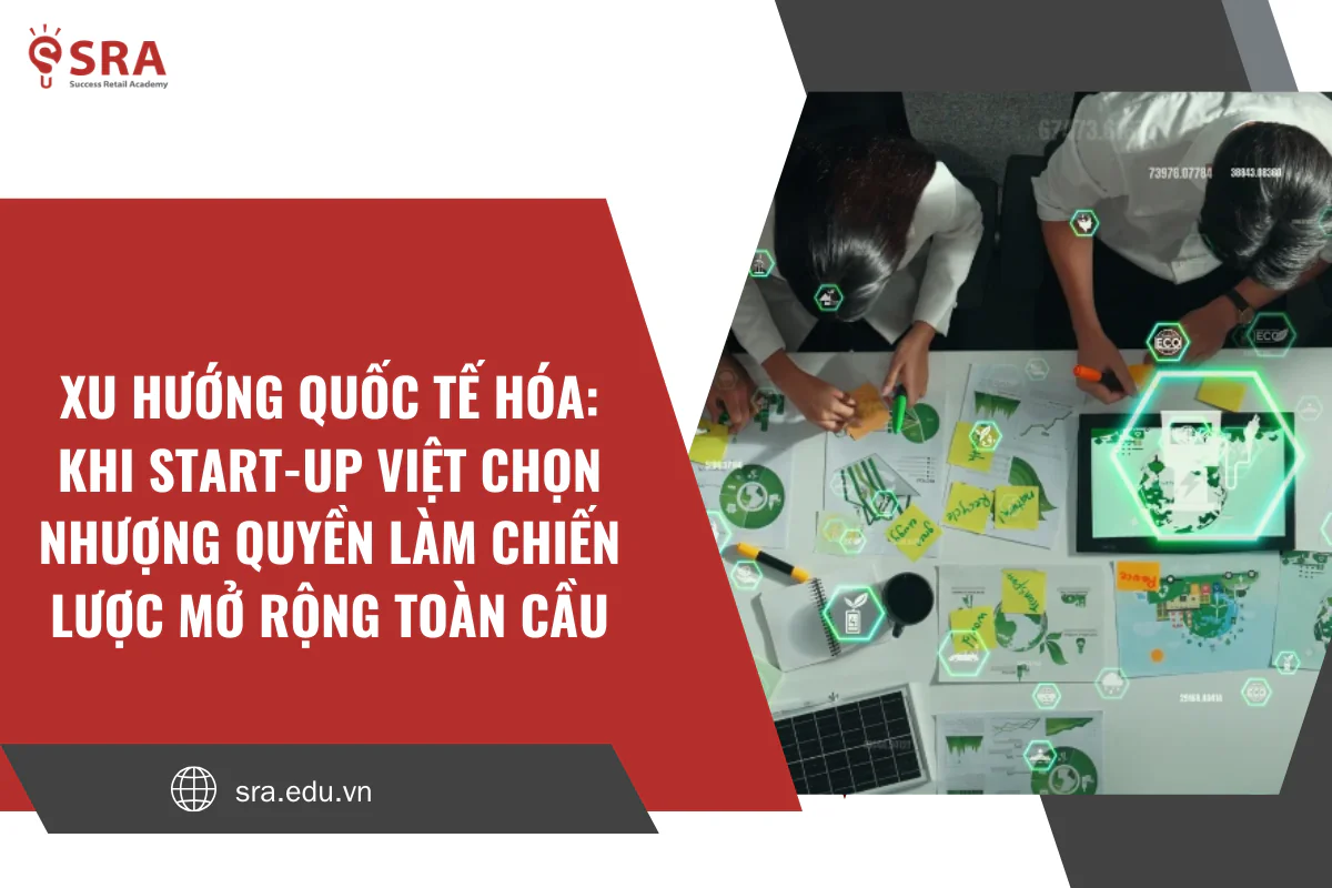 Xu hướng quốc tế hóa: Khi start-up Việt chọn nhượng quyền làm chiến lược mở rộng toàn cầu