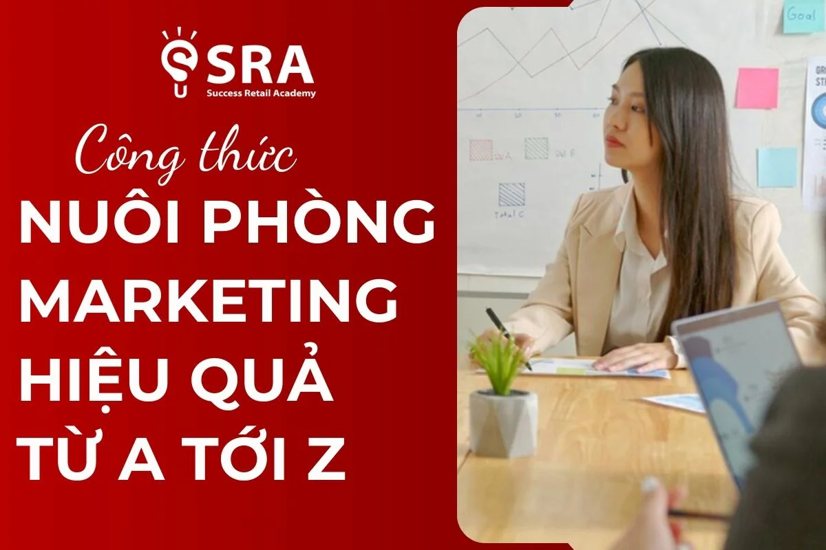 Cách NUÔI phòng Marketing hiệu quả từ A-Z