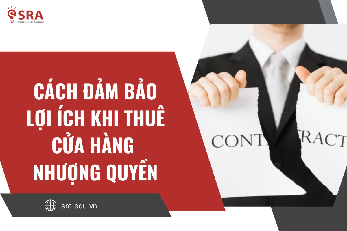 Cách đảm bảo lợi ích khi thuê cửa hàng nhượng quyền