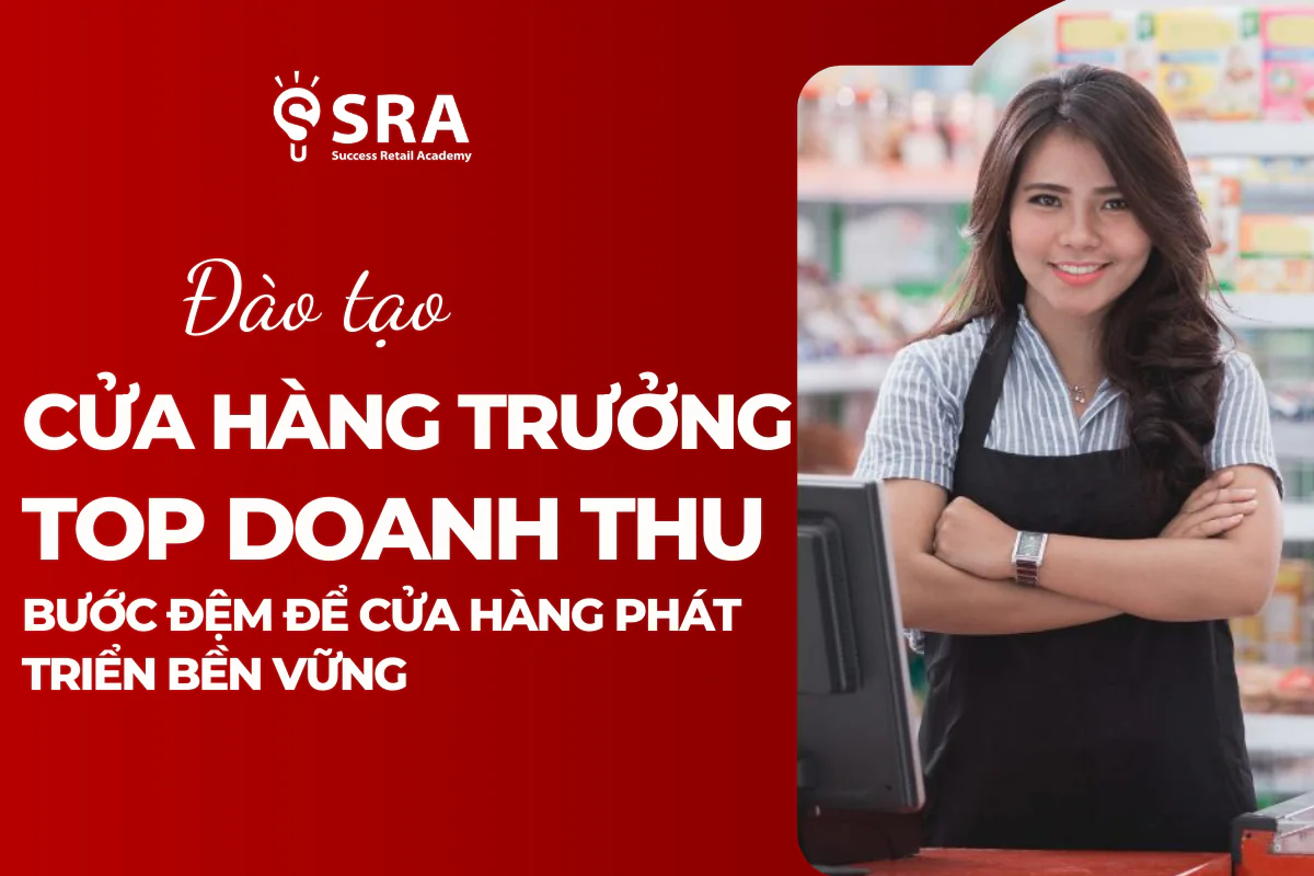 Đào tạo Cửa hàng Trưởng top doanh thu: Bước đệm để cửa hàng phát triển bền vững
