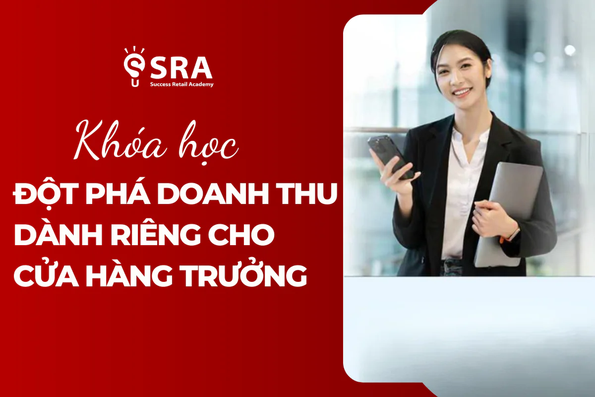 Đột phá doanh thu với khóa học dành riêng cho Quản lý Cửa hàng trưởng