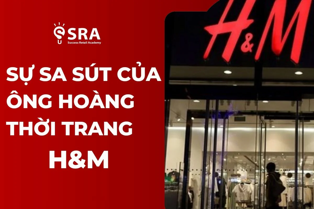 Sự sa sút của "Ông hoàng thời trang" H&M