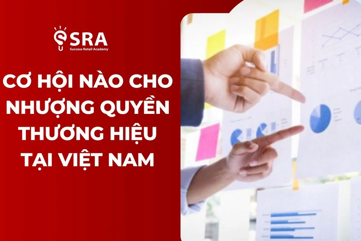 Cơ hội nào cho nhượng quyền thương hiệu tại Việt Nam