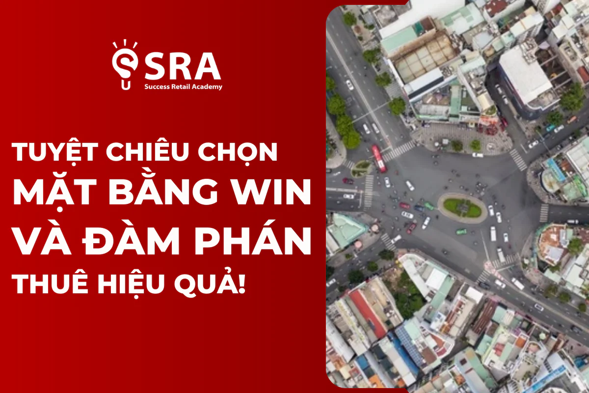 Tuyệt chiêu chọn mặt bằng kinh doanh "Win" và đàm phán thuê hiệu quả!