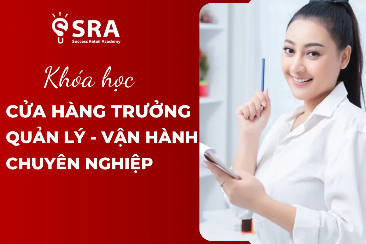 Khóa học Cửa hàng Trưởng - Quản lý vận hành chuyên nghiệp