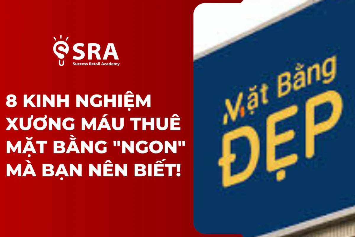 8 Kinh nghiệm xương máu thuê mặt bằng "ngon" mà bạn nên biết
