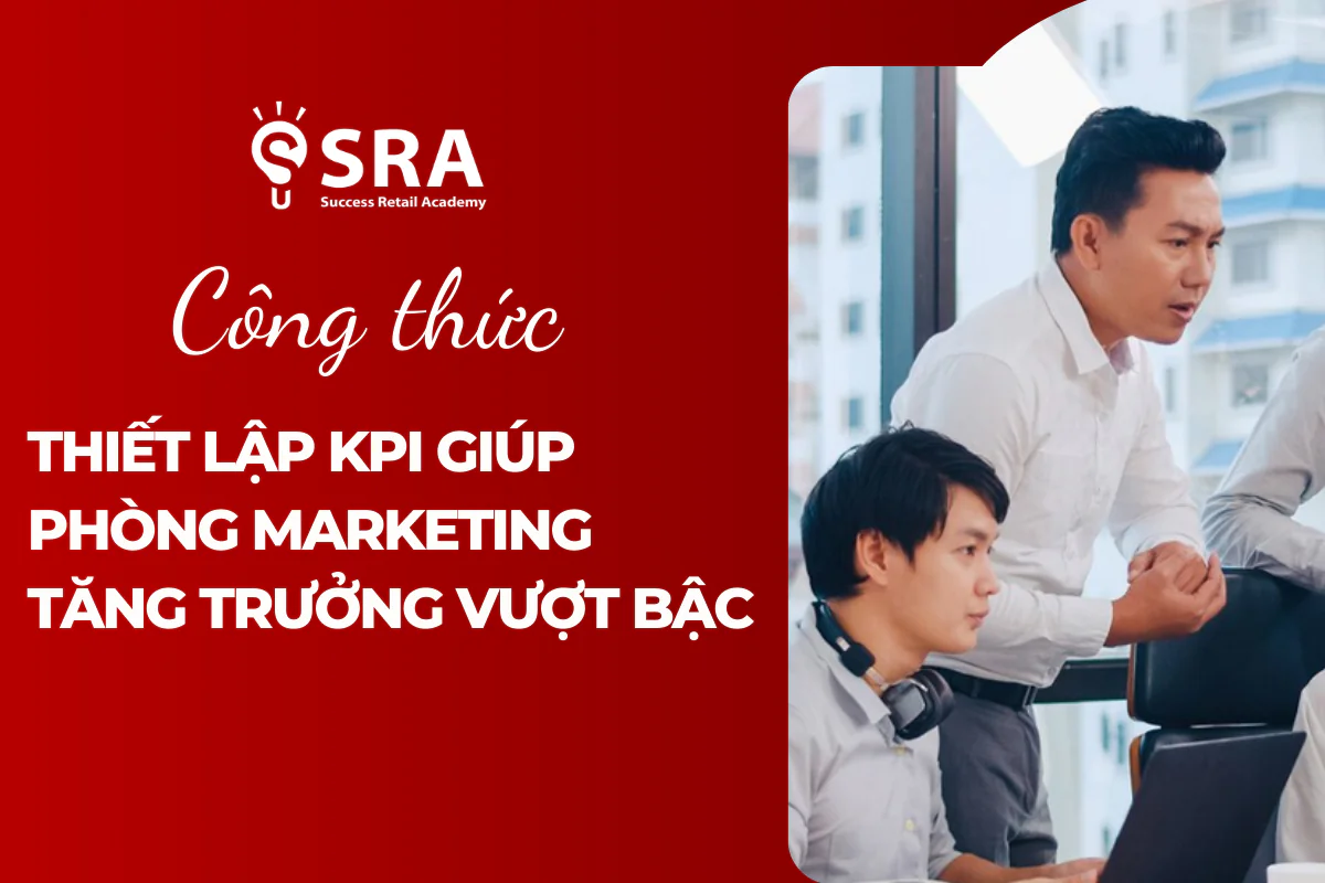 Công thức thiết lập KPI giúp phòng Marketing tăng trưởng vượt bậc