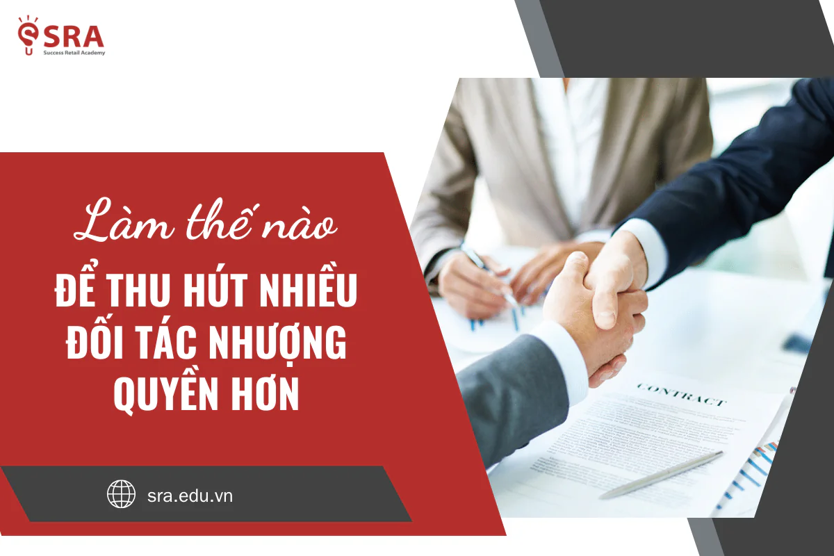 Làm thế nào để thu hút nhiều đối tác nhượng quyền hơn?