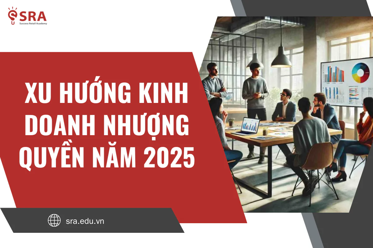 Xu hướng thị trường kinh doanh nhượng quyền năm 2025