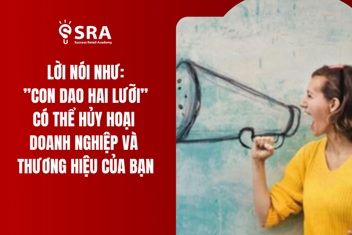 Lời Nói - "Con Dao Hai Lưỡi" Có Thể Hủy Hoại Doanh Nghiệp Và Thương Hiệu