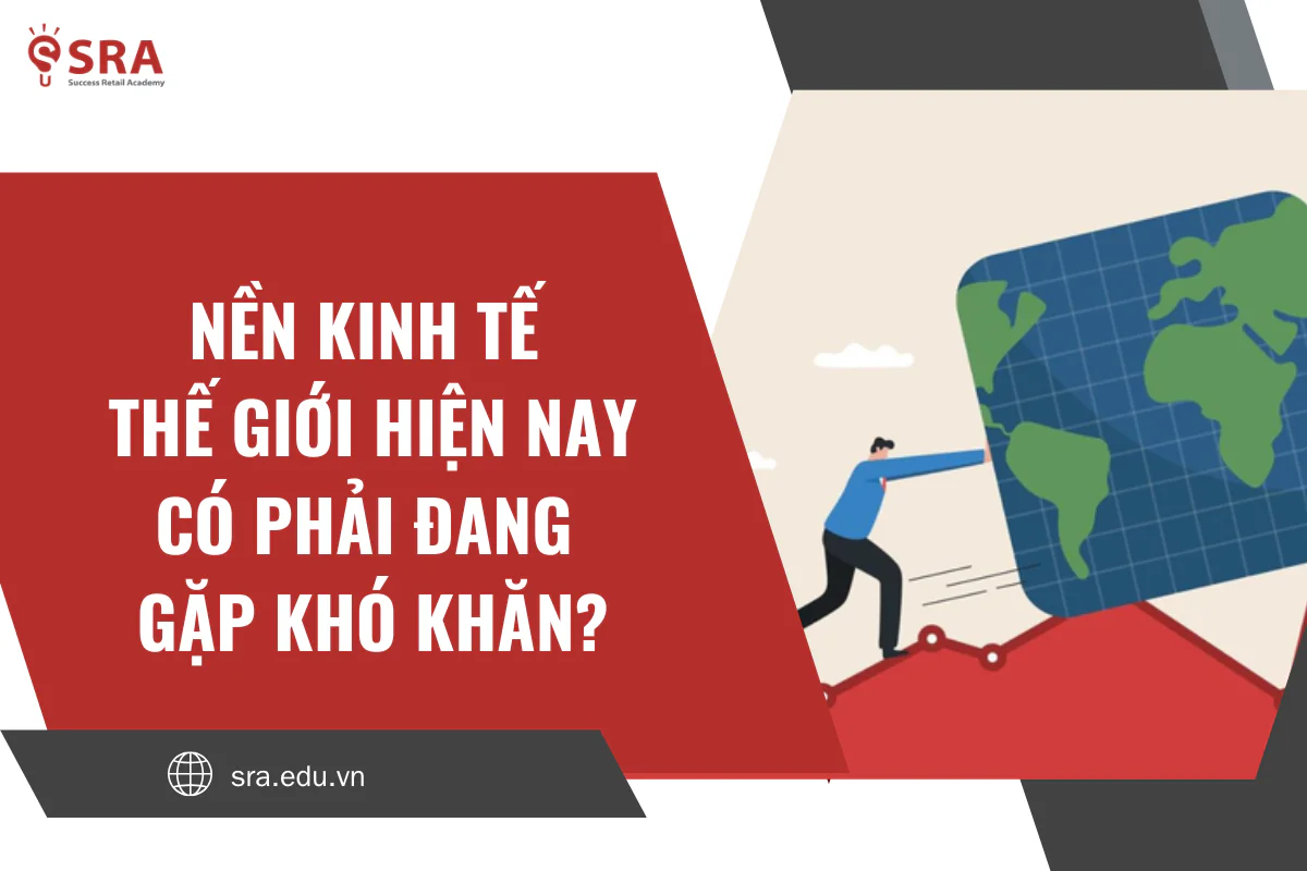 Nền kinh tế thế giới hiện nay có phải đang gặp khó khăn?