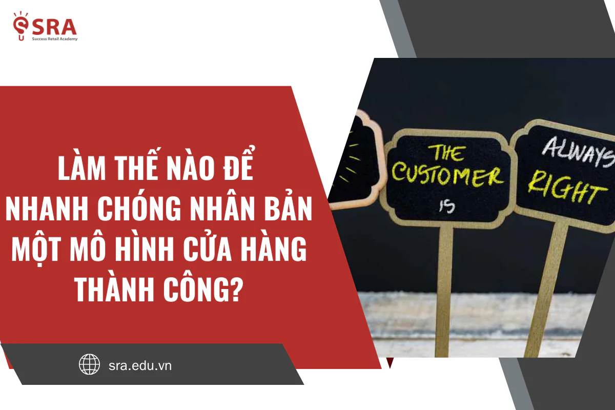 Làm thế nào để nhanh chóng nhân bản một mô hình cửa hàng thành công?