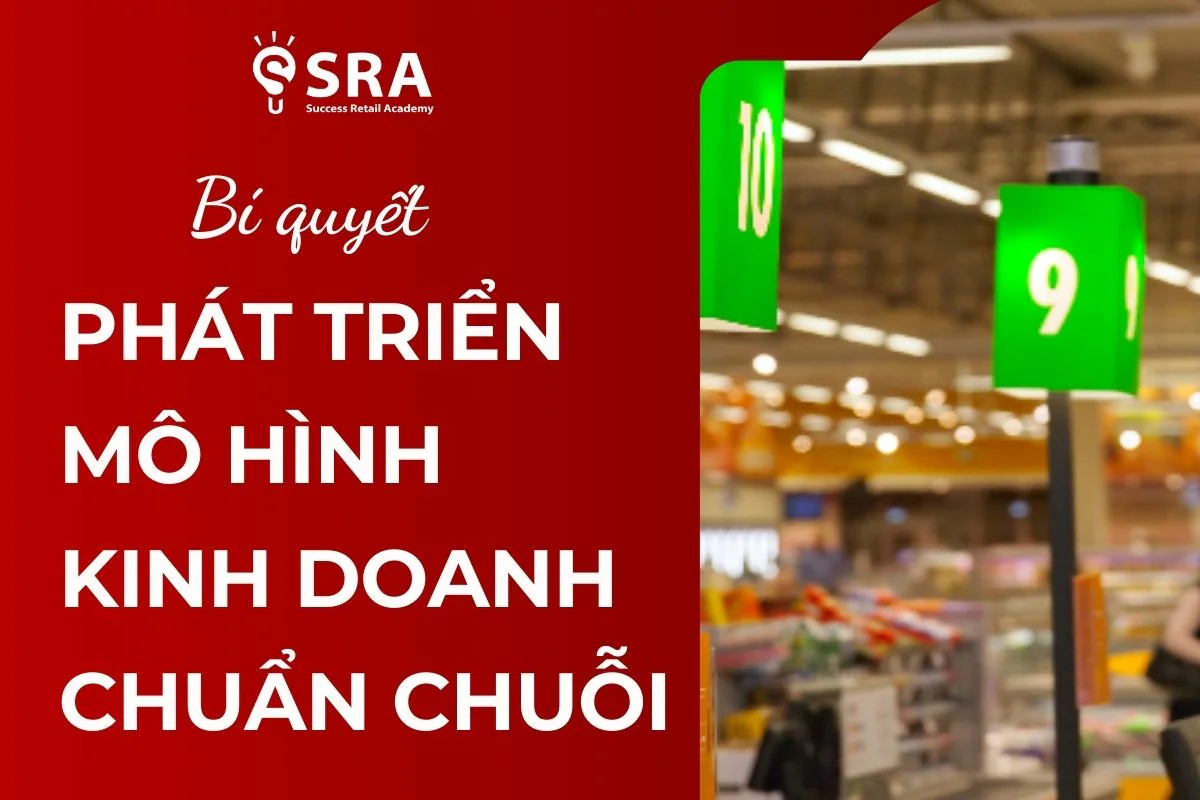 Phát triển mô hình kinh doanh chuẩn chuỗi - Bật mí công thức thành công