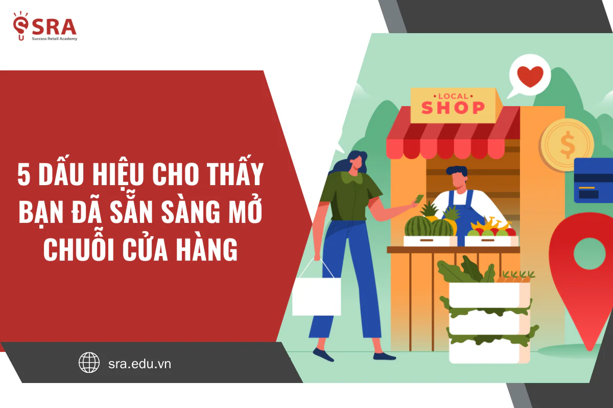 5 dấu hiệu cho thấy bạn đã sẵn sàng mở chuỗi cửa hàng