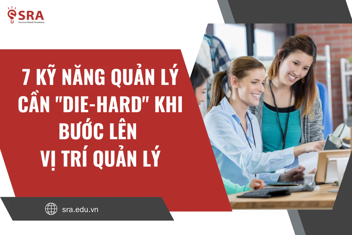 7 kỹ năng quản lý cần "die-hard" khi bước lên vị trí quản lý