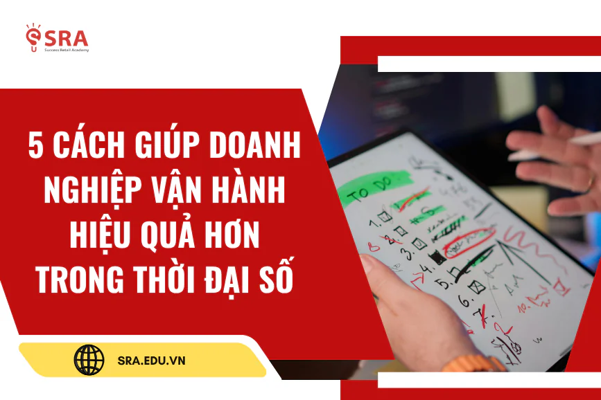 5 cách giúp doanh nghiệp vận hành hiệu quả hơn trong thời đại số