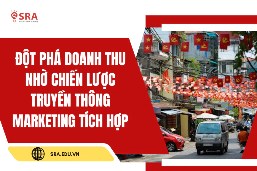 Đột phá doanh thu nhờ chiến lược truyền thông Marketing tích hợp